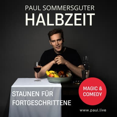 PAUL SOMMERSGUTER - „Halbzeit – Staunen für Fortgeschrittene!“ - Theater & Comedy in Das Vindobona, wien
