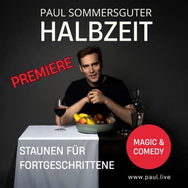PAUL SOMMERSGUTER - „Halbzeit – Staunen für Fortgeschrittene!“ - Premiere - Theater & Comedy in Das Vindobona, wien