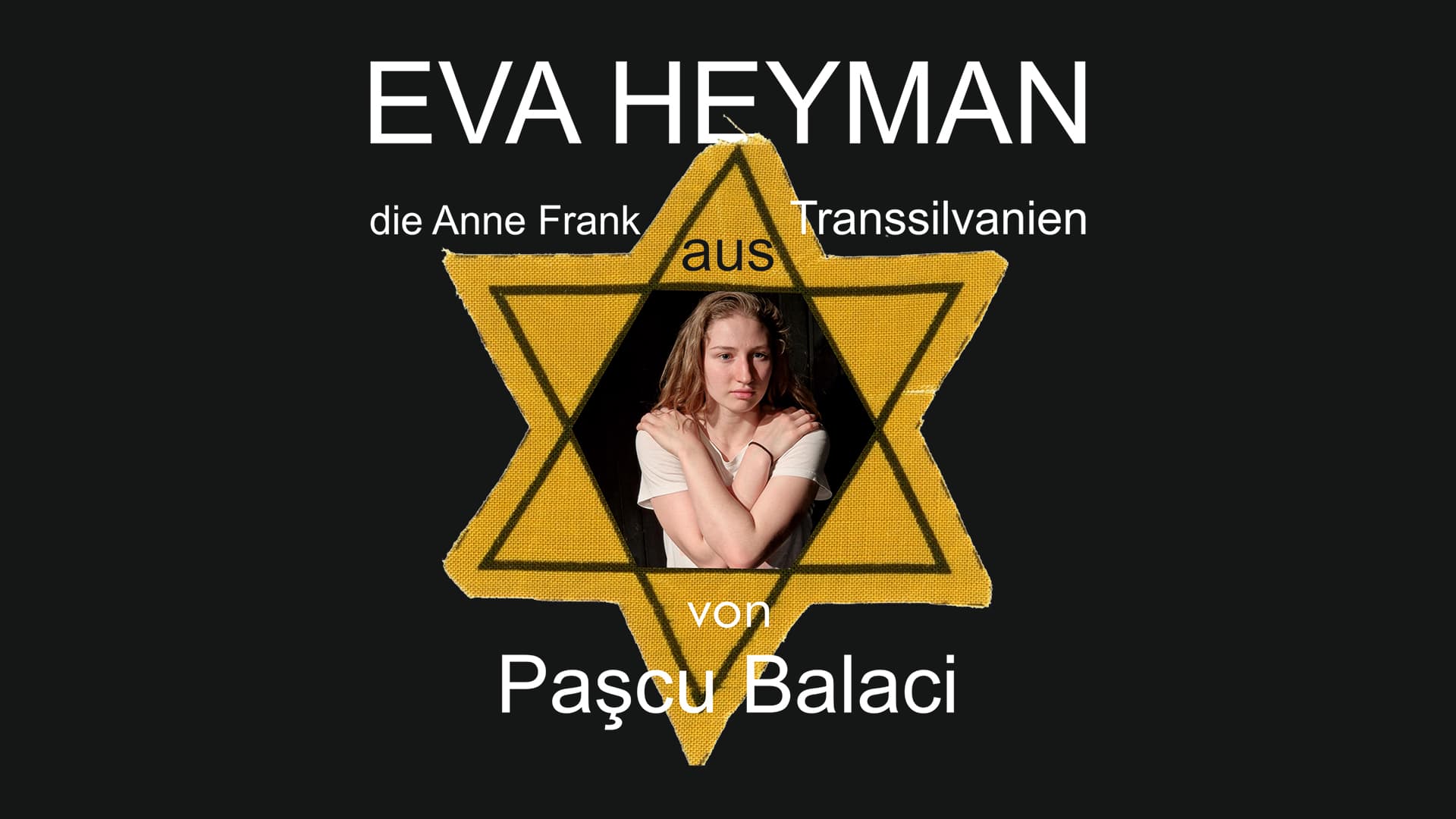 EVA HEYMAN - DIE ANNE FRANK AUS TRANSSILVANIEN – Pygmalion Theater Wien