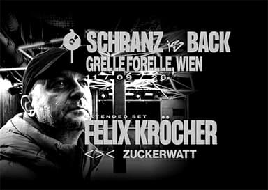 11/09 SCHRANZ is BACK w/ Felix Kröcher | <>< - Clubs & Nachtleben in Grelle Forelle, wien